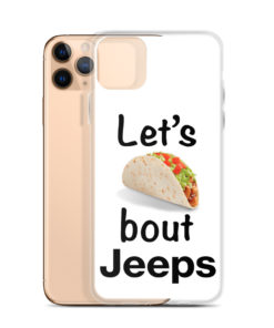 Let’s Talk About Jeeps iPhone Case iPhone Cases Tacos
